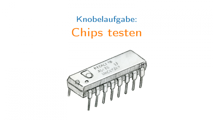 KN 2019-08-31 01 Knobelaufgabe: Chips testen